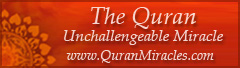 	The Quran: Unchallengeable Miracle